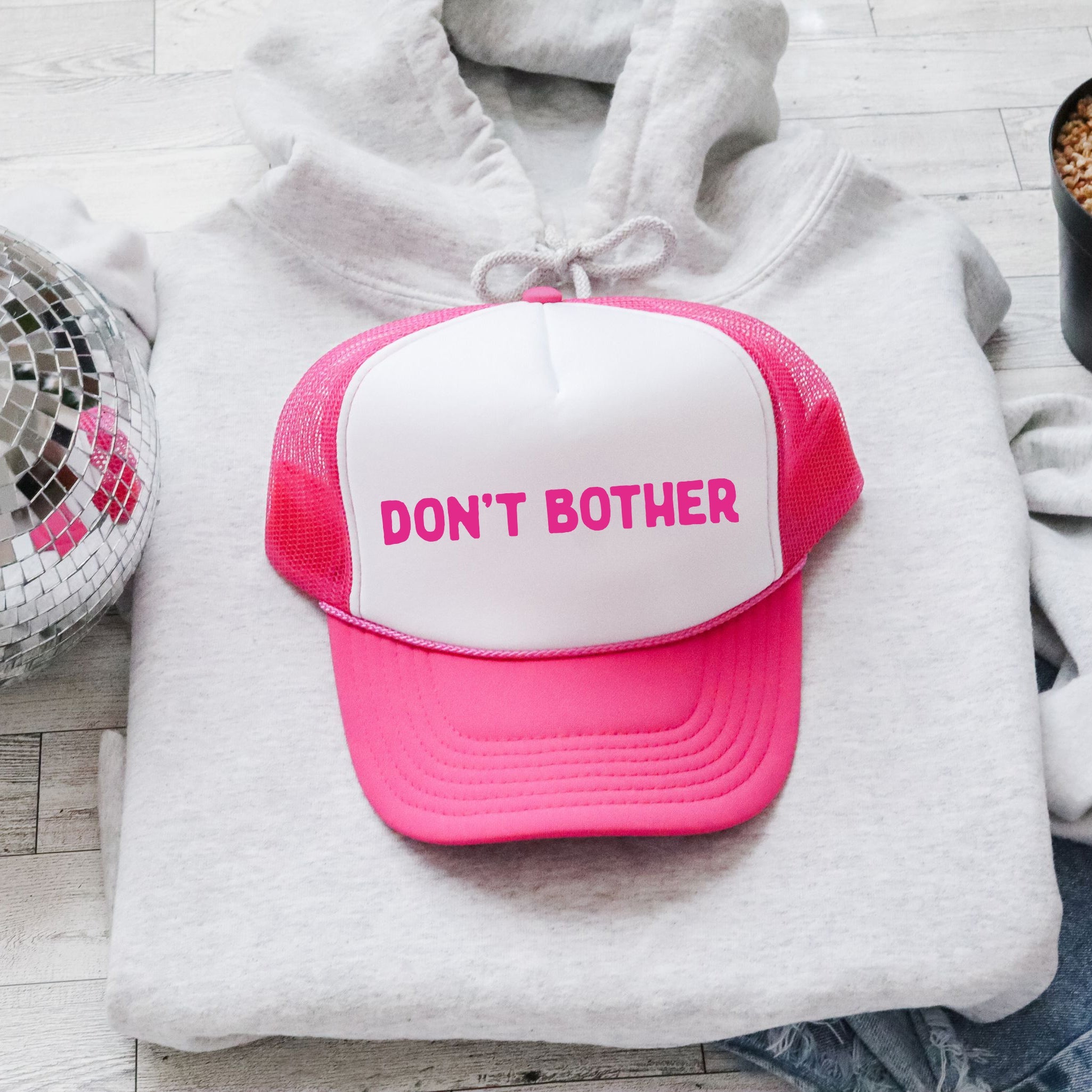Don't Bother Sassy Funny Attitude Quote For Bold Daily Style And Confident Vibes Trucker Hat