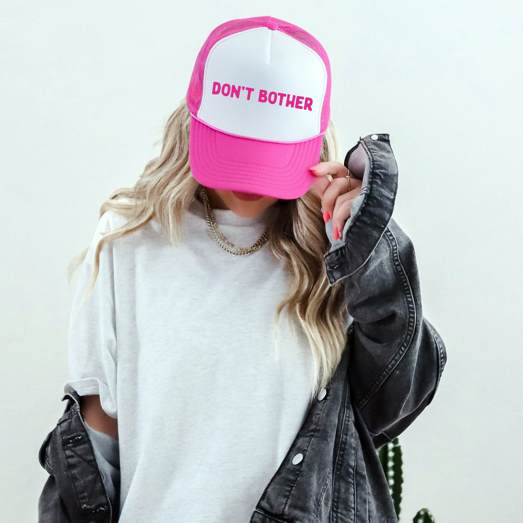 Don't Bother Sassy Funny Attitude Quote For Bold Daily Style And Confident Vibes Trucker Hat