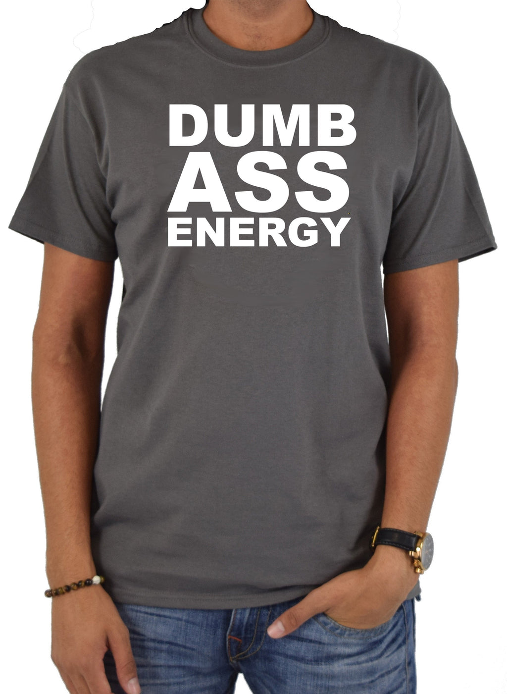 Dumb Ass Energy T-Shirt