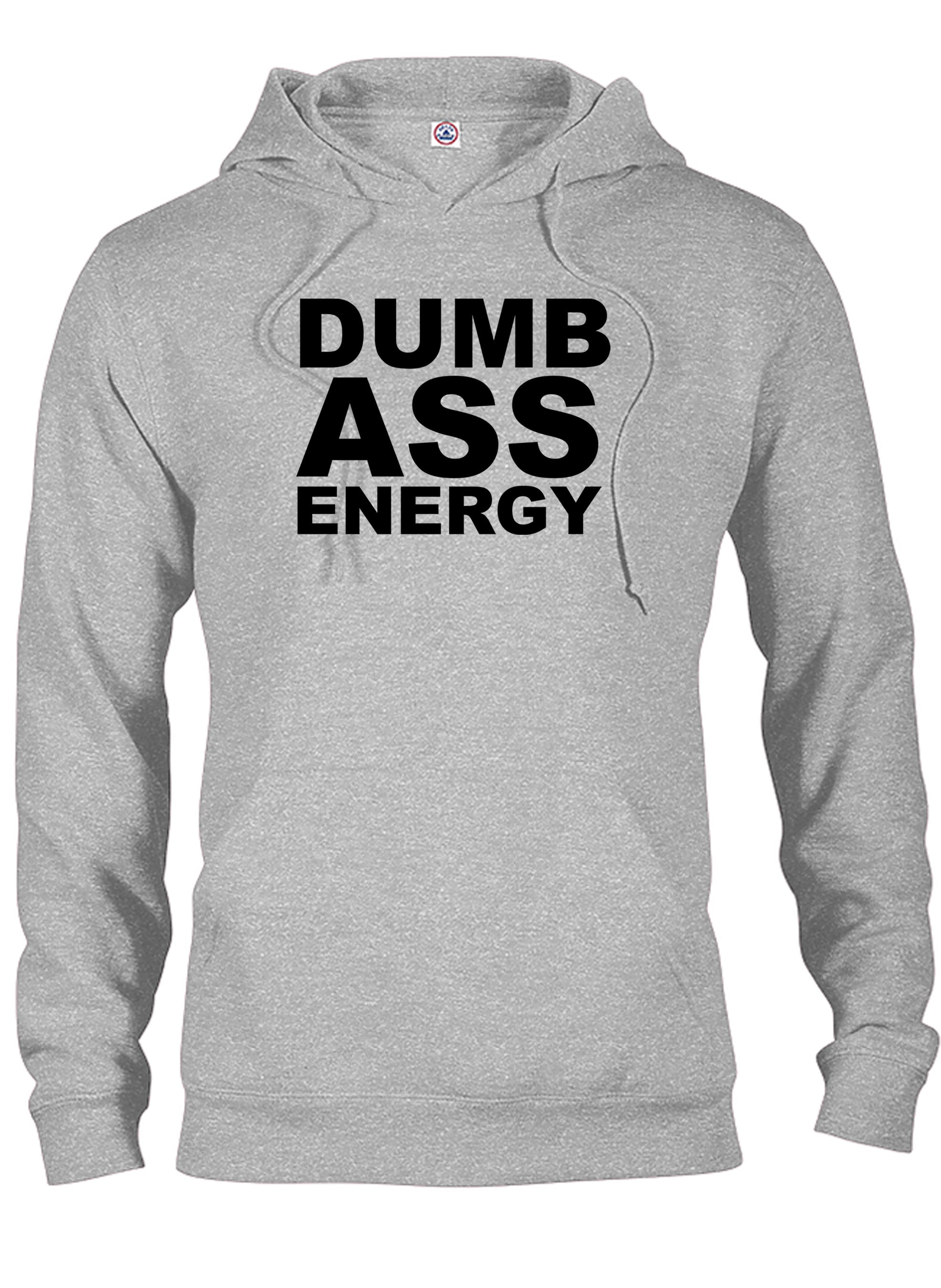 Dumb Ass Energy T-Shirt