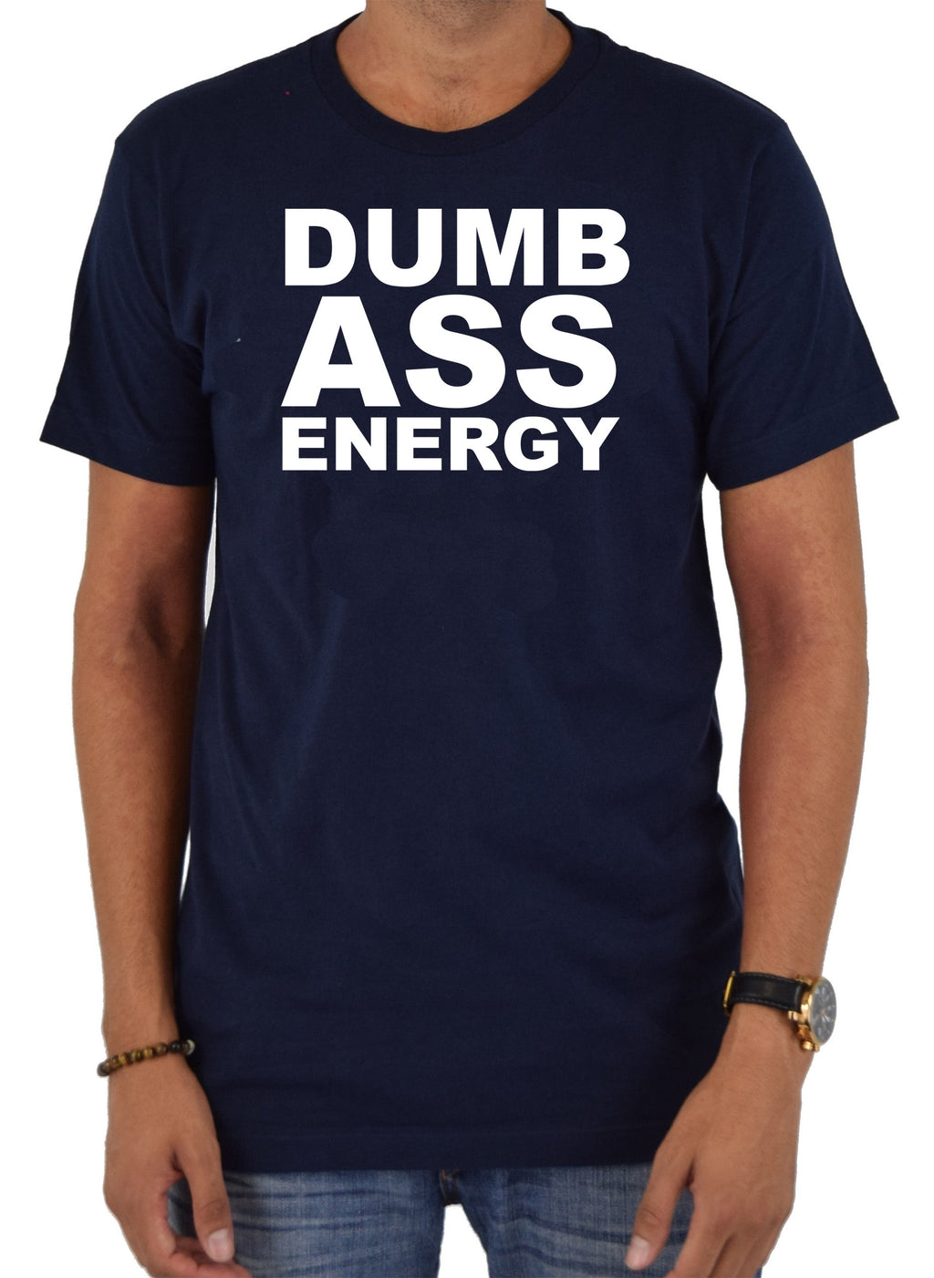 Dumb Ass Energy T-Shirt