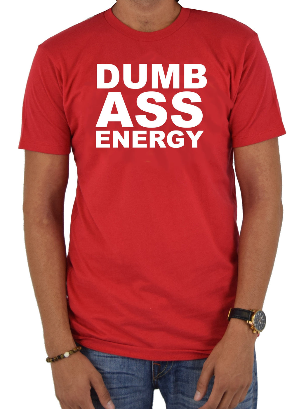 Dumb Ass Energy T-Shirt