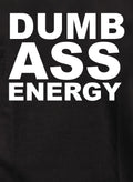 Dumb Ass Energy T-Shirt