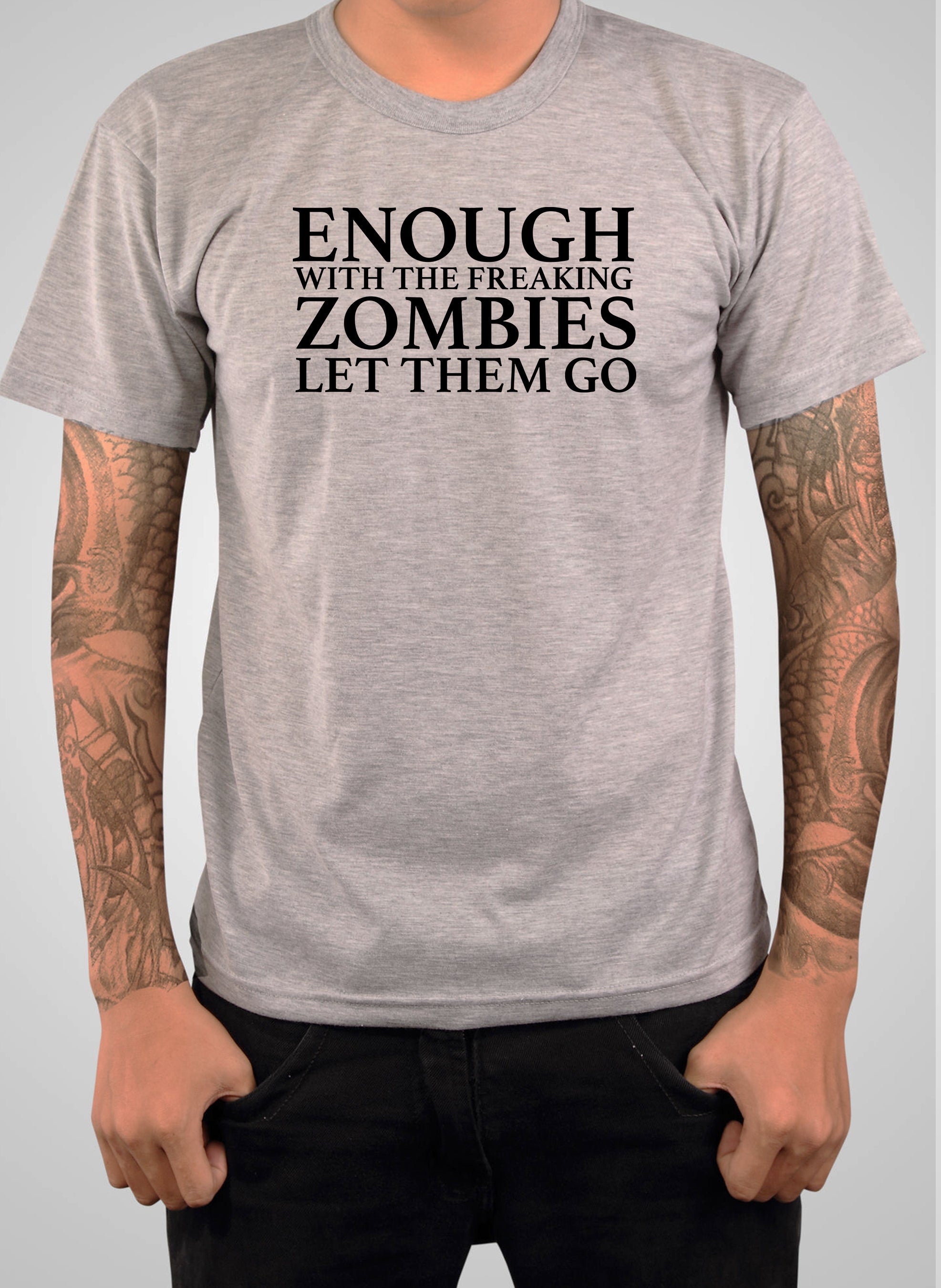 Enough With The Freaking Zombies Let Them Go T-Shirt