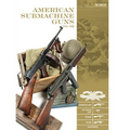 American Submachine Guns, 1919-1950: Thompson Smg, M3 Grease Gun, Reising, Ud M42, and Accessories - Hardcover