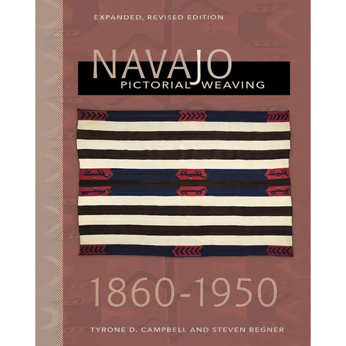 Navajo Pictorial Weaving, 1860-1950: Expanded, Revised Edition - Hardcover