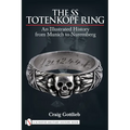 The SS Totenkopf Ring: An Illustrated History from Munich to Nuremburg - Hardcover