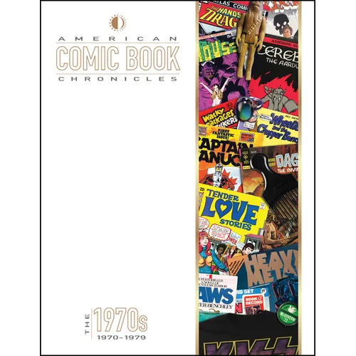 American Comic Book Chronicles: The 1970s: 1970-1979 - Hardcover