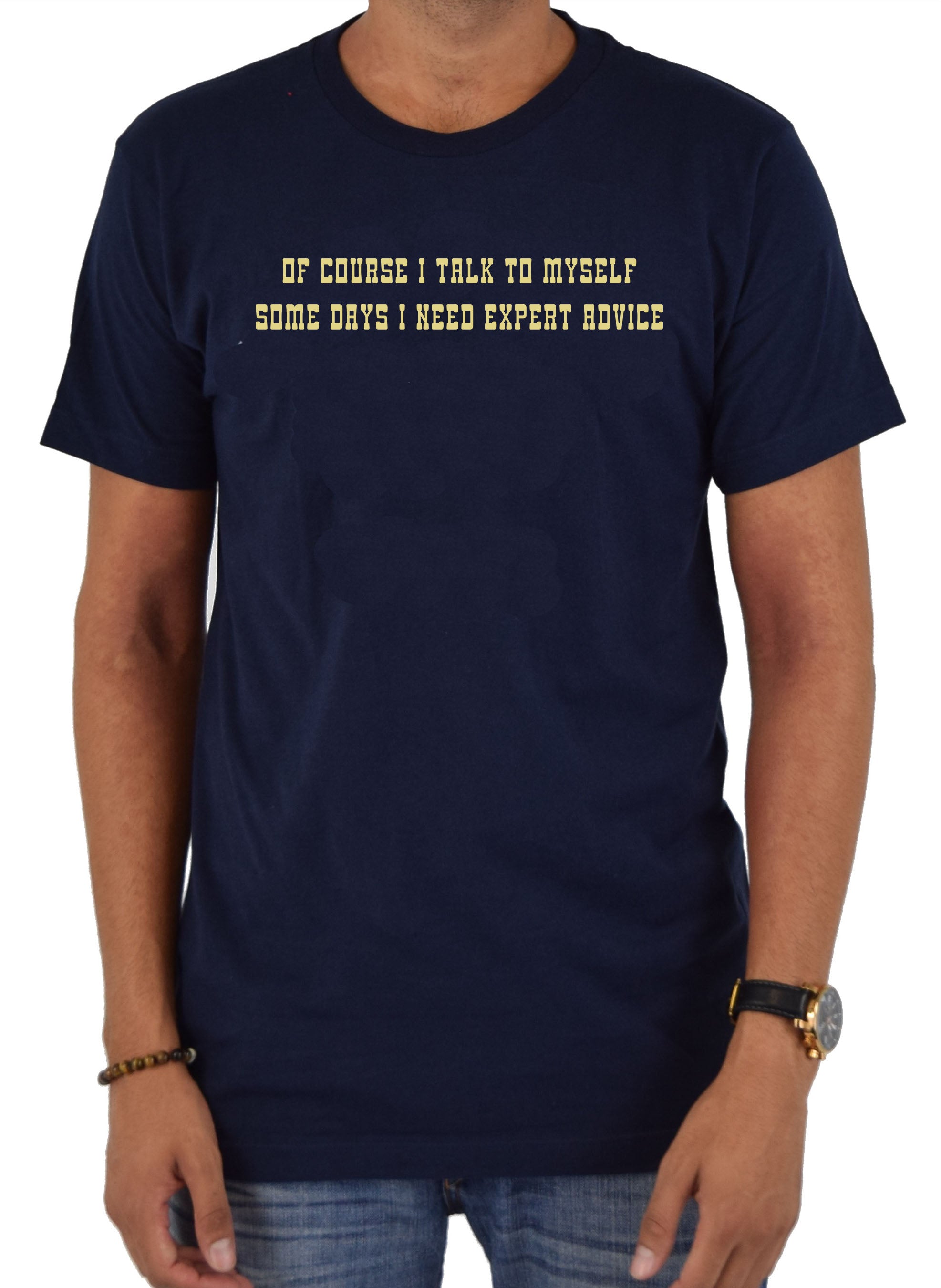 Of course I talk to myself T-Shirt