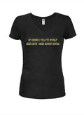 Of course I talk to myself Juniors V Neck T-Shirt
