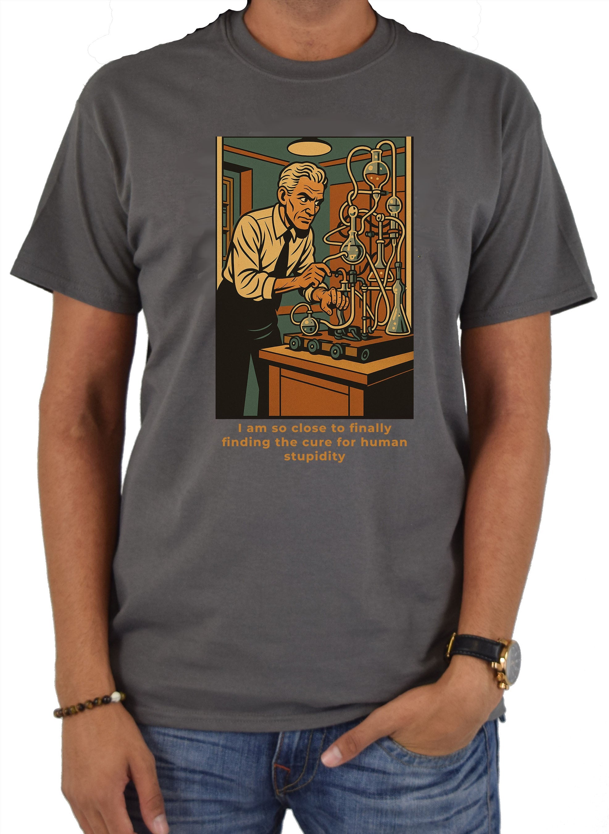 I am so close to finally finding the cure for human stupidity T-Shirt