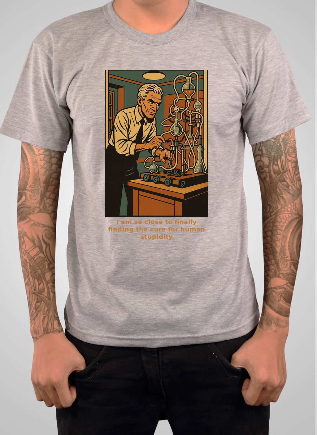 I am so close to finally finding the cure for human stupidity T-Shirt
