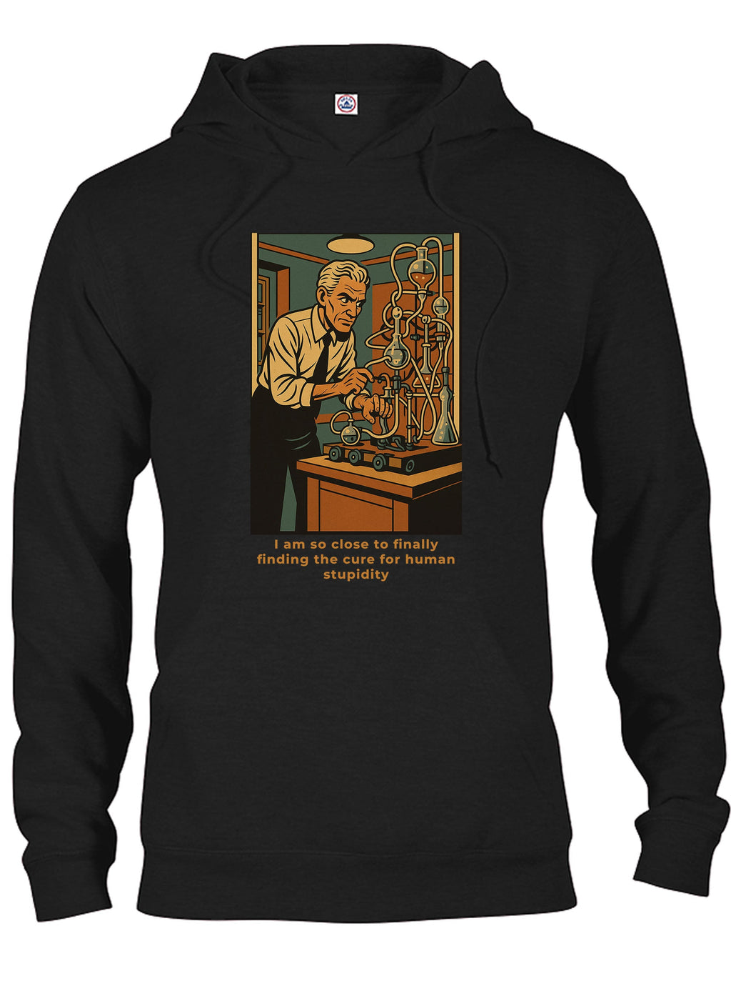 I am so close to finally finding the cure for human stupidity T-Shirt