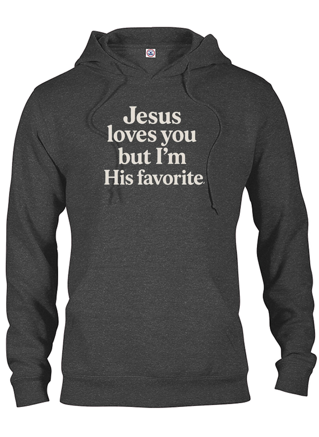 Jesus loves you but I'm His favorite T-Shirt