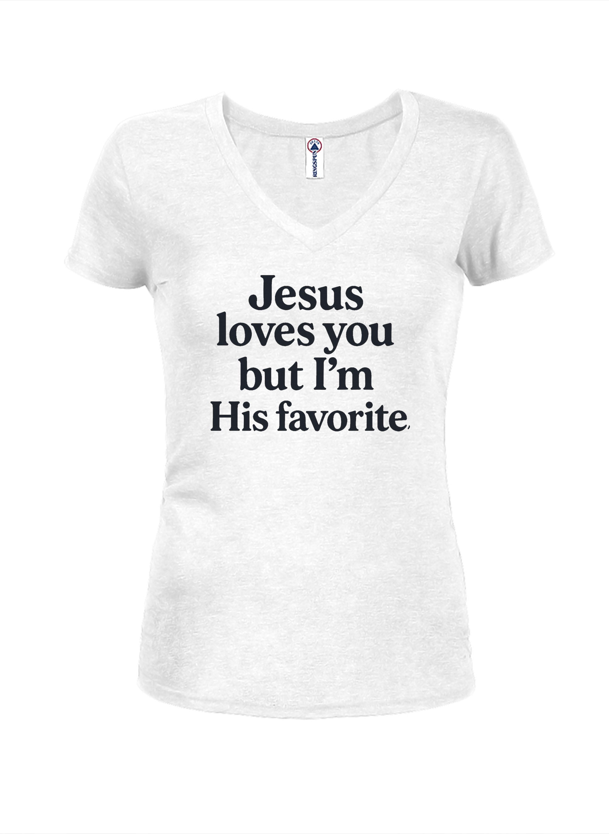 Jesus loves you but I'm His favorite T-Shirt