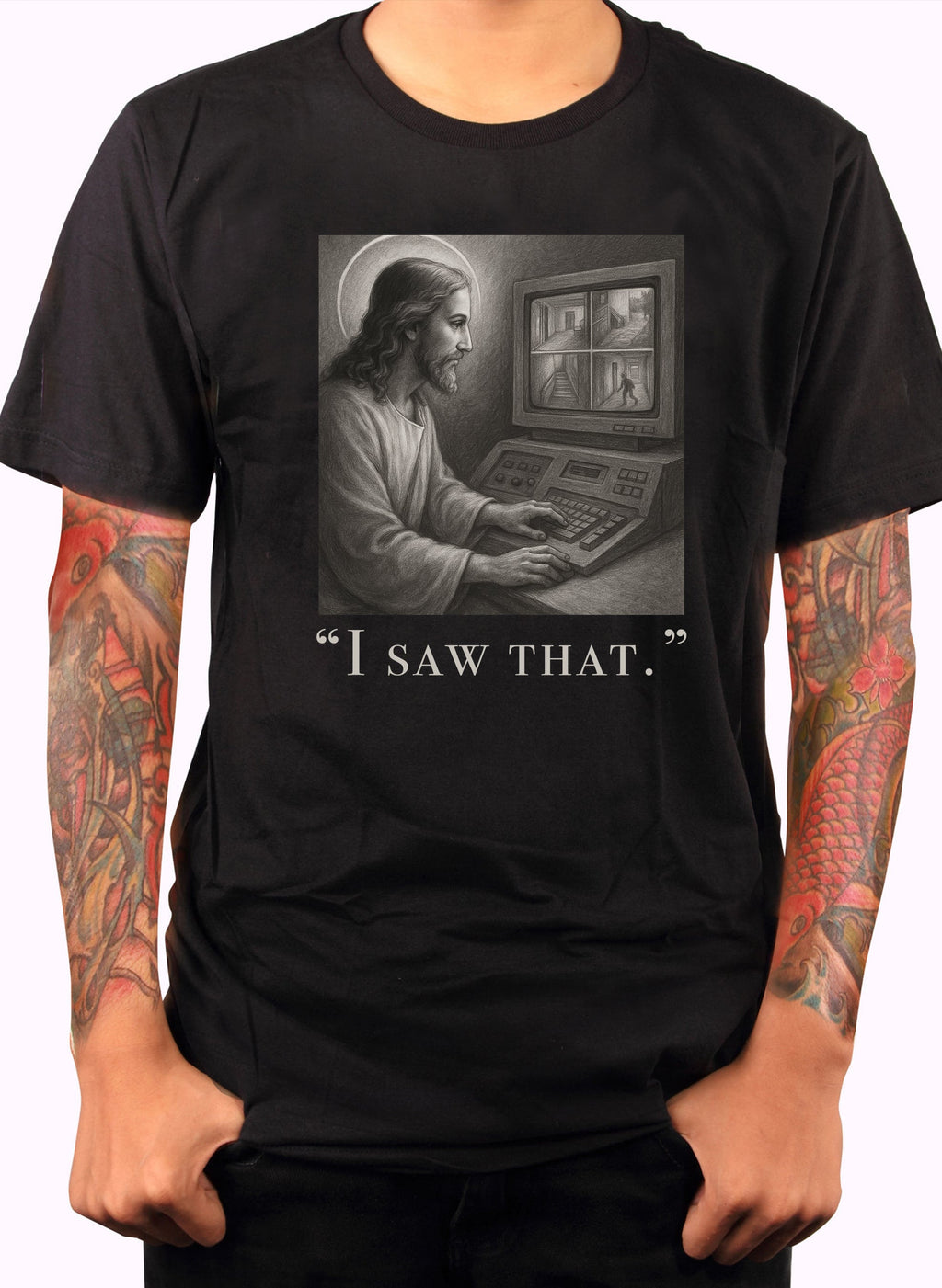 I saw that T-Shirt