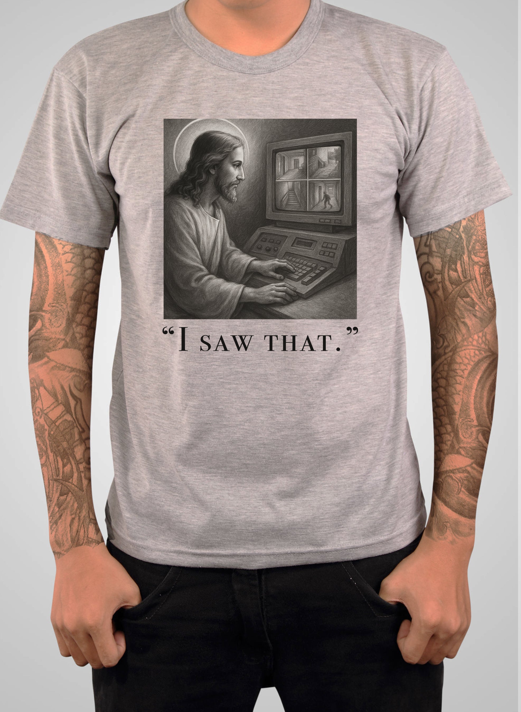 I saw that T-Shirt