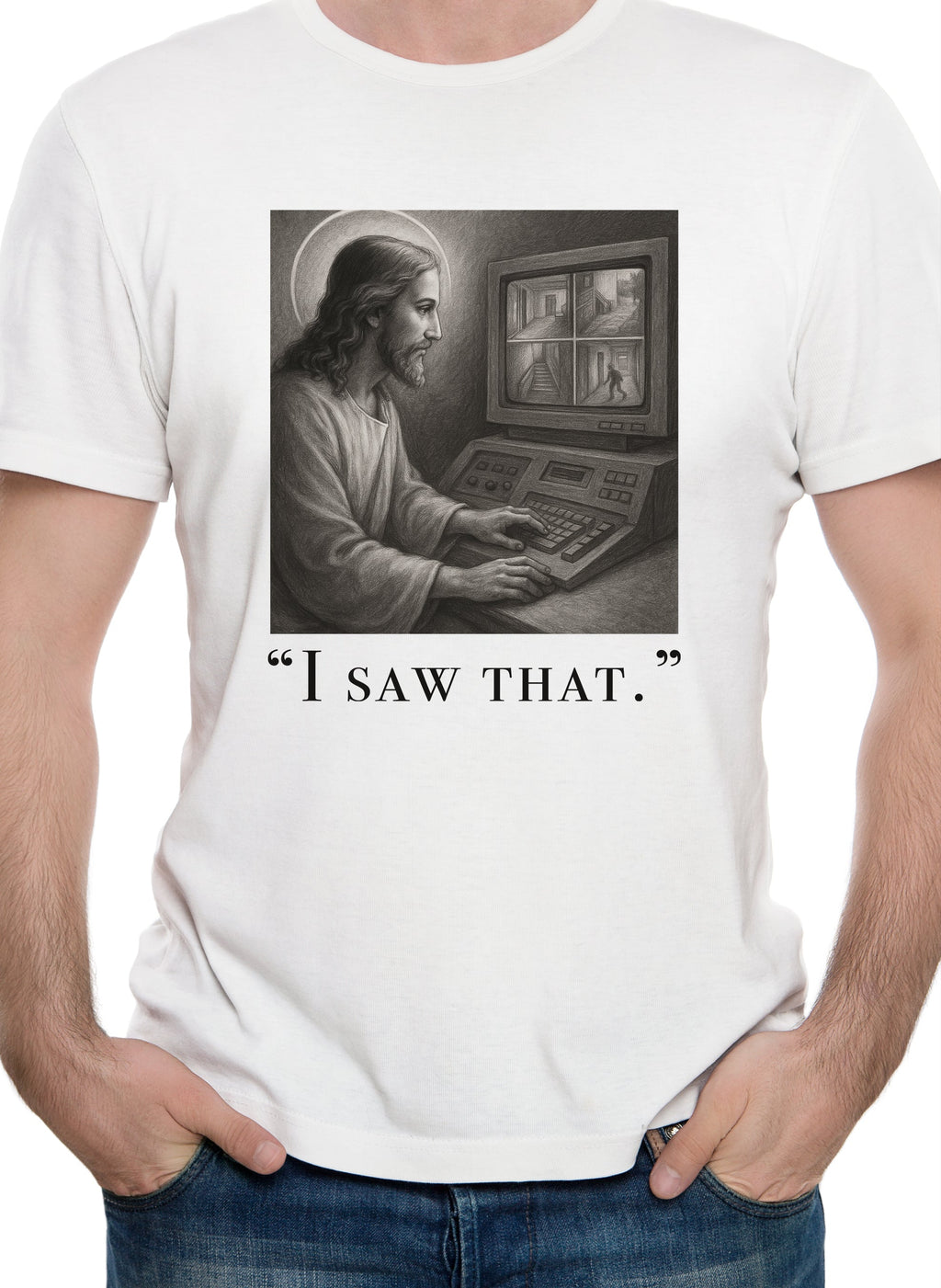 I saw that T-Shirt