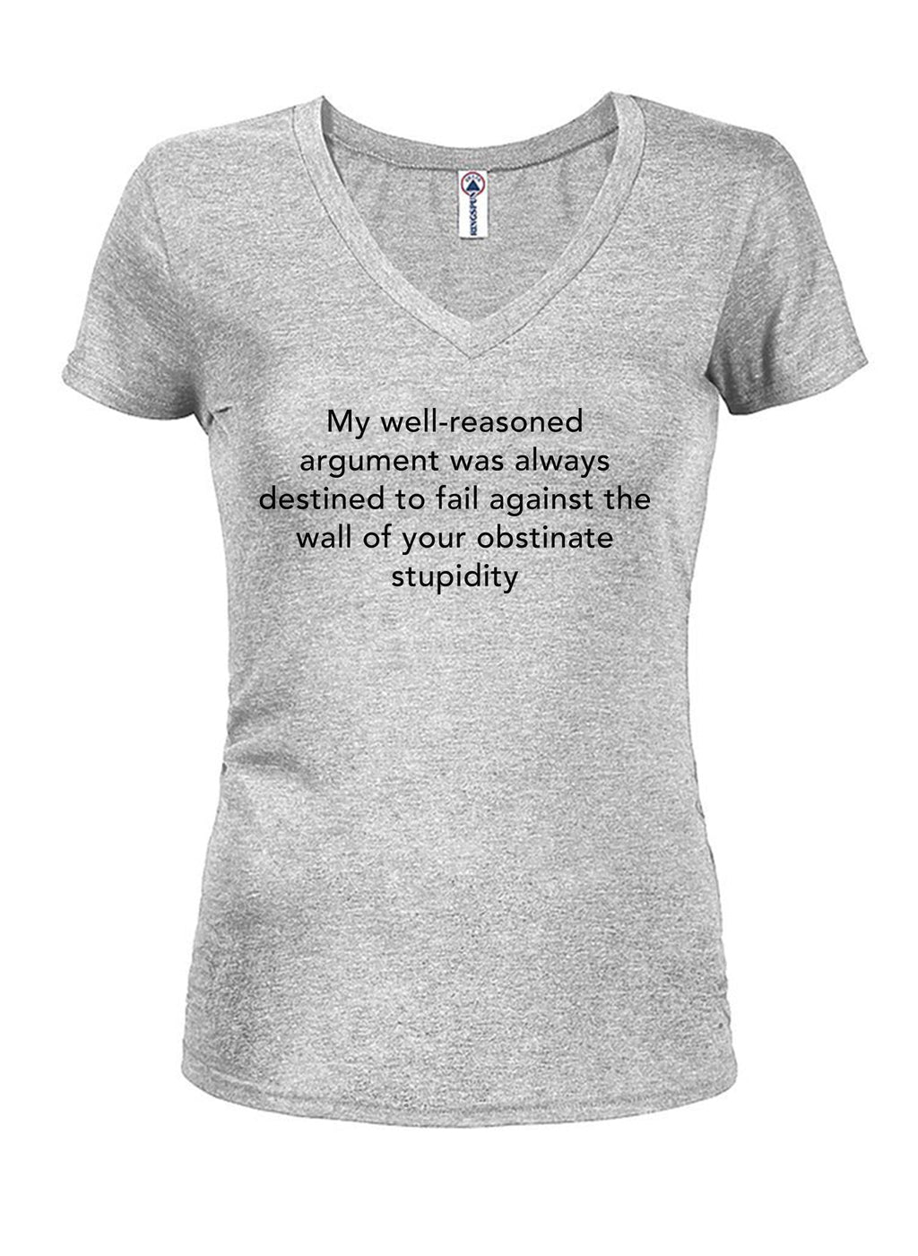My well-reasoned argument was always destined to fail T-Shirt