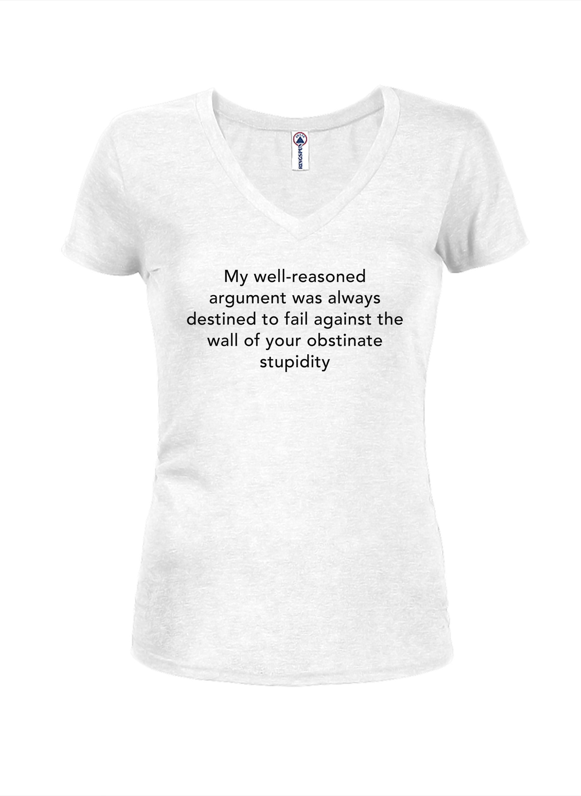 My well-reasoned argument was always destined to fail T-Shirt