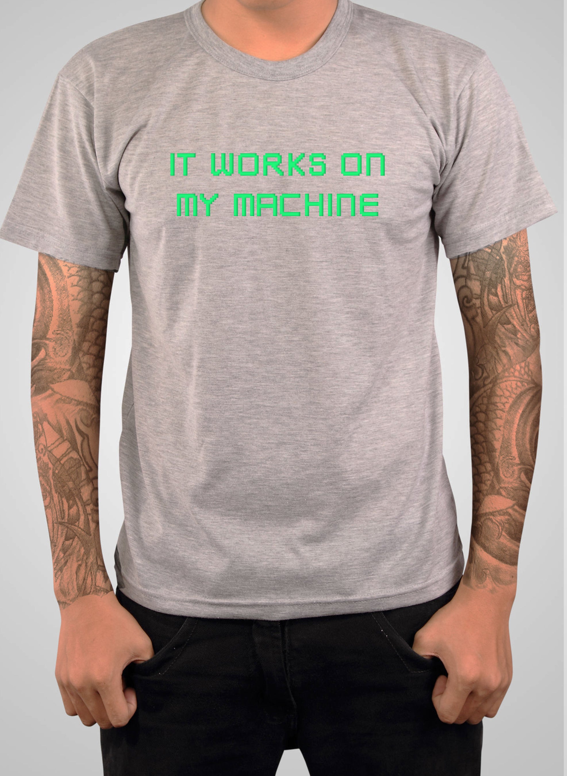 It works on my machine T-Shirt