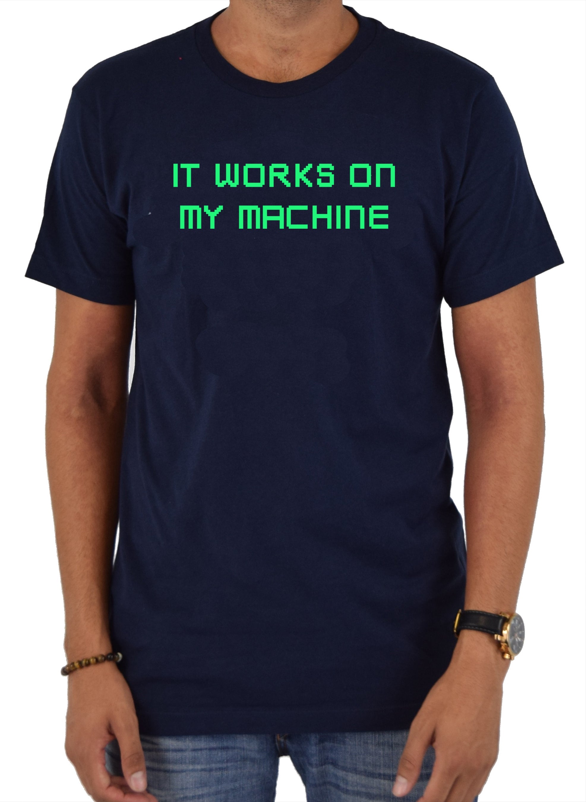 It works on my machine T-Shirt
