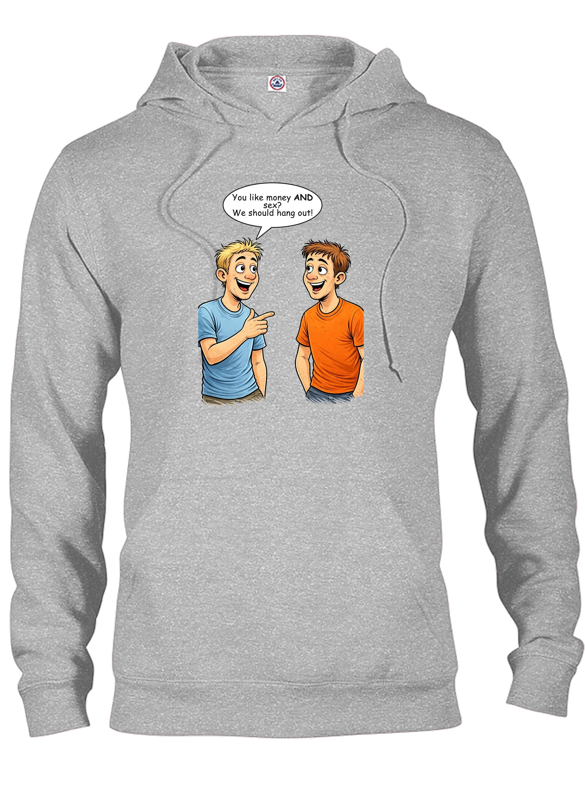 You like money AND sex We should hang out T-Shirt