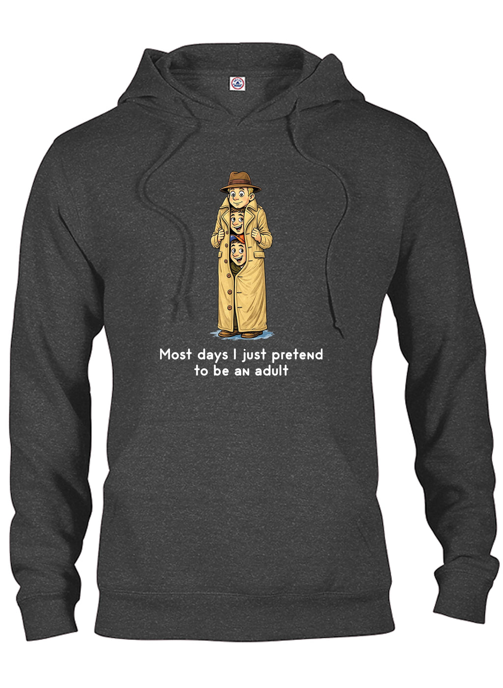 Most days I just pretend to be an adult T-Shirt