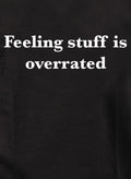 Feeling stuff is overrated Kids T-Shirt