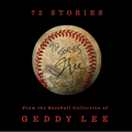 72 Stories: From the Baseball Collection of Geddy Lee - Hardcover