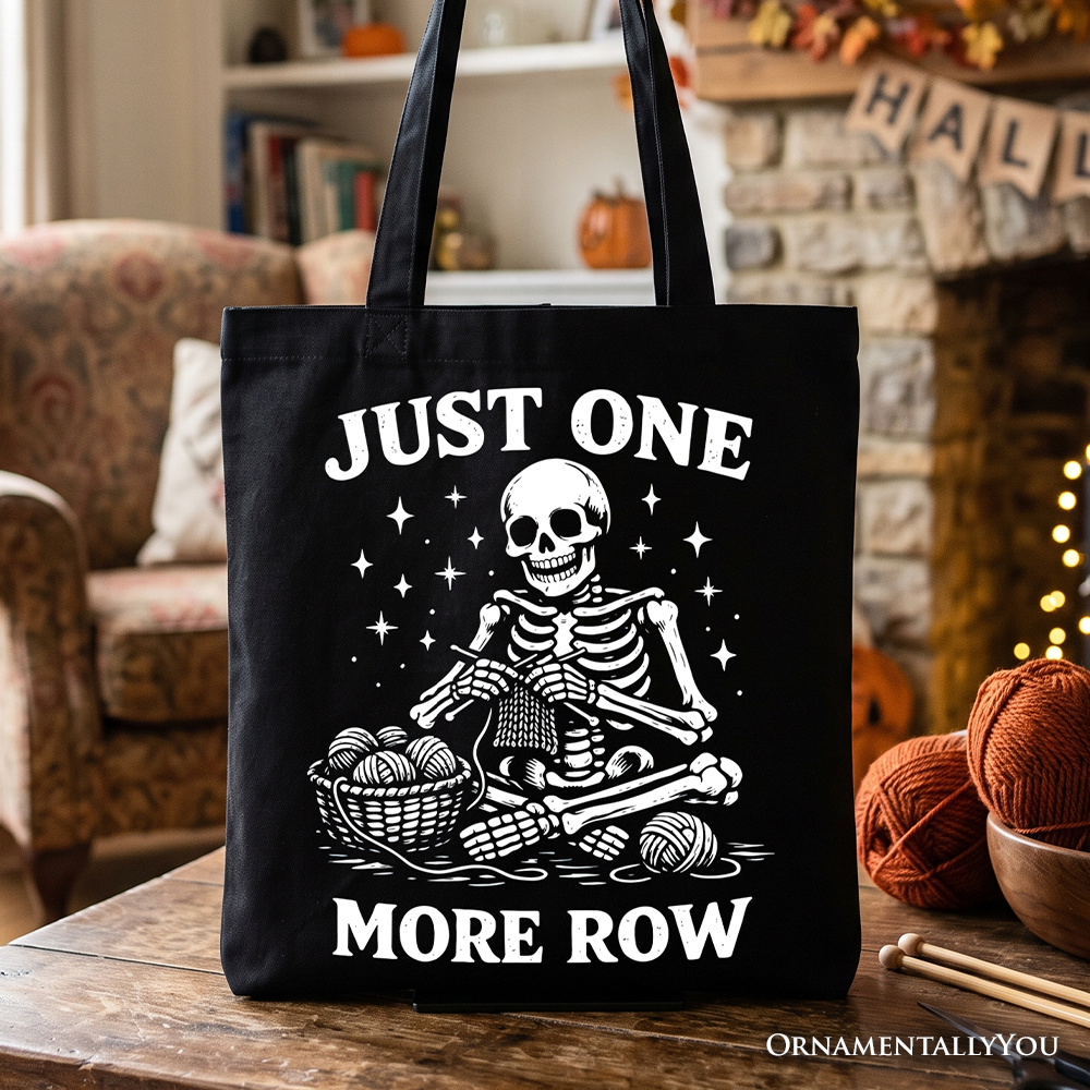 Funny Knitting Skeleton Tote Bag, Just One More Row Crafter Gift Shopper