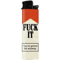 F-k It You're Gonna Die Anyway Lighter