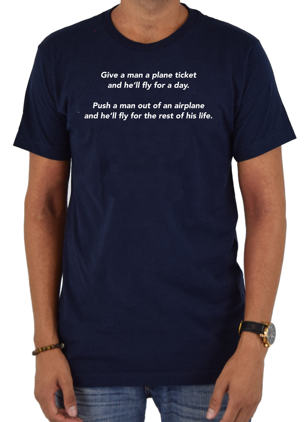 Give a man a plane ticket and he’ll fly for a day T-Shirt