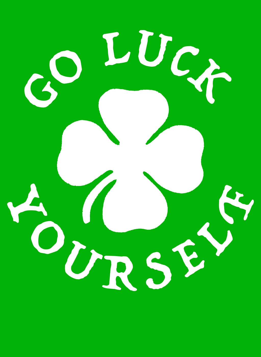 Go Luck Yourself T-Shirt