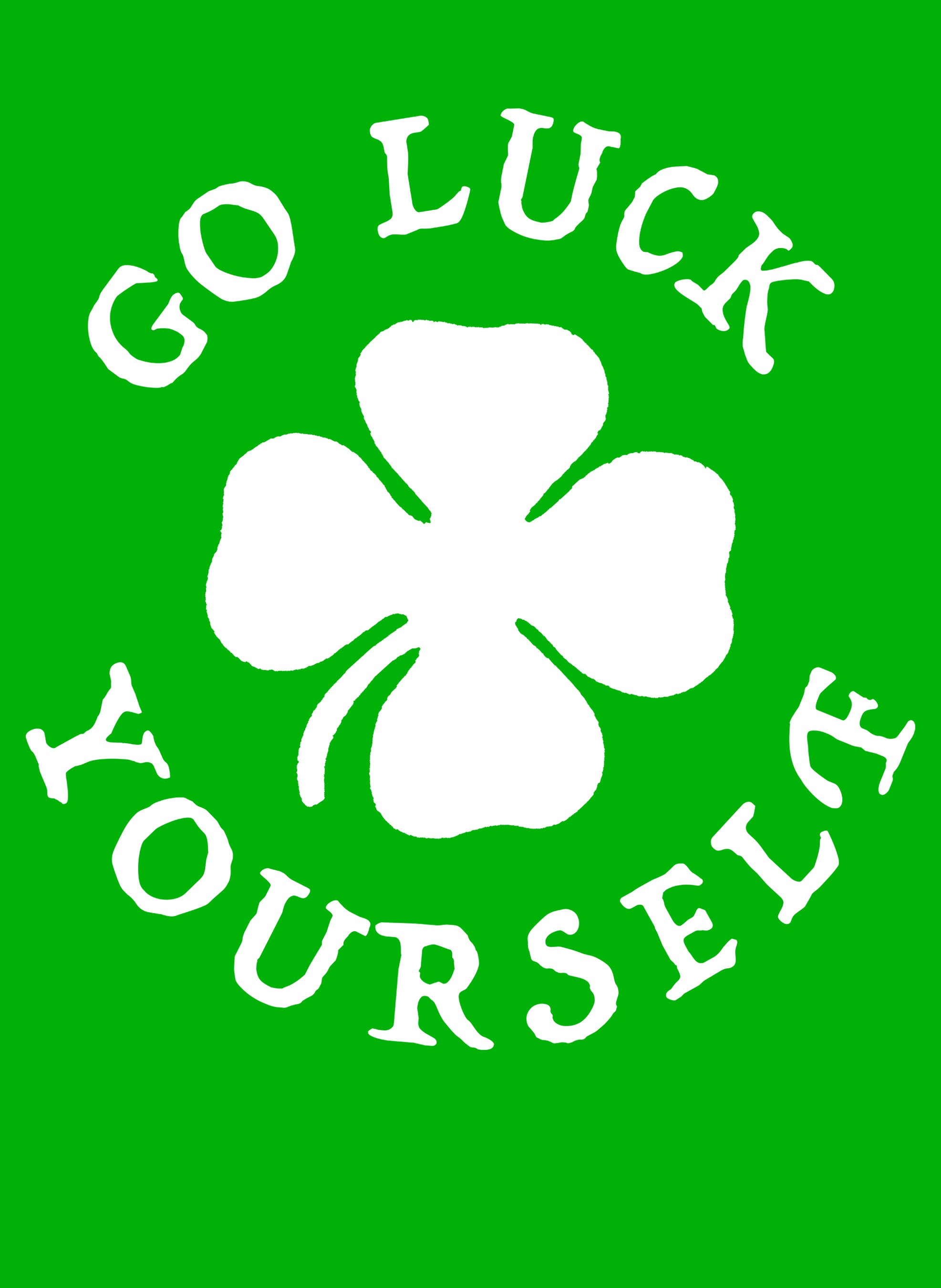 Go Luck Yourself T-Shirt