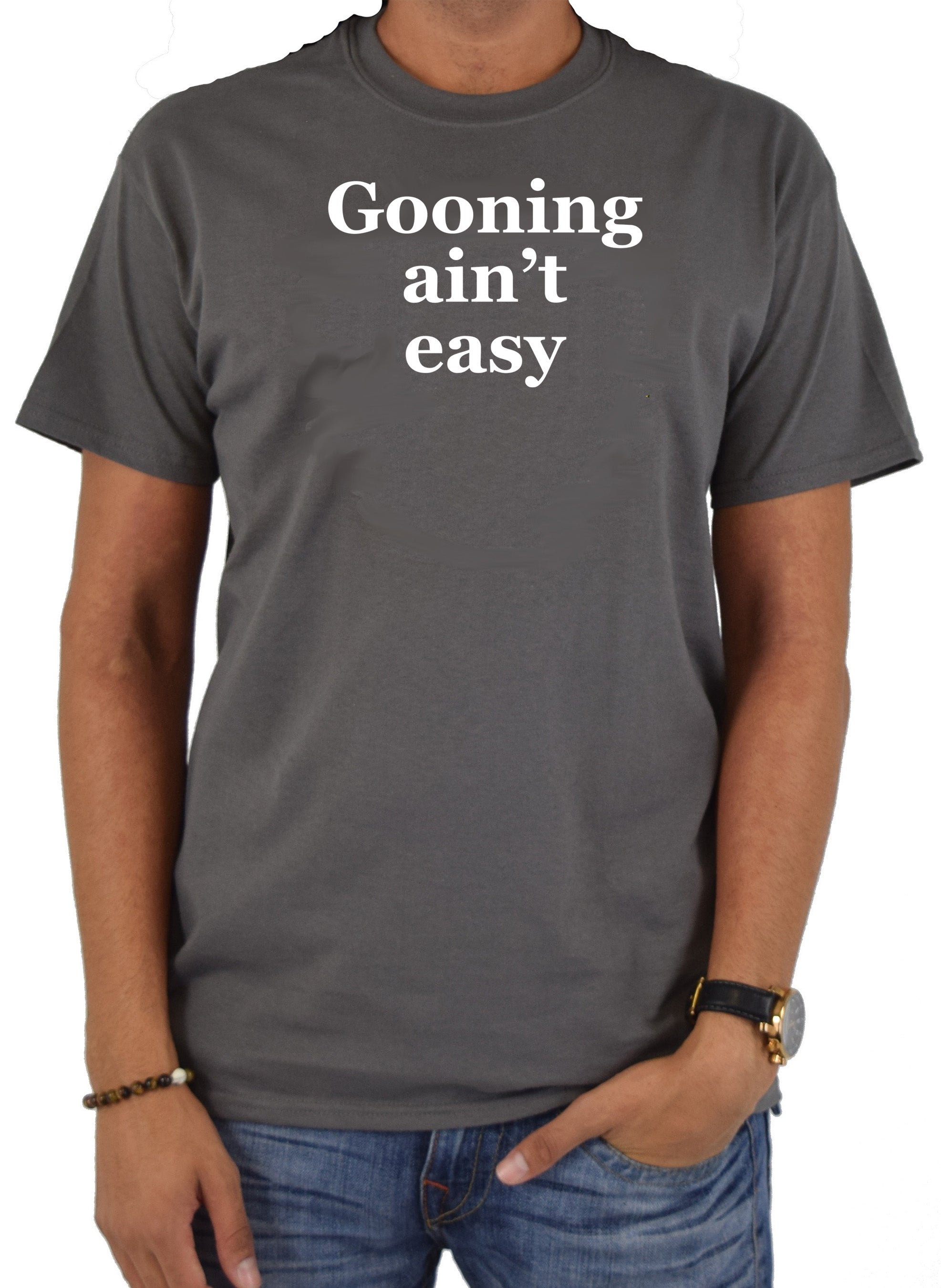 Gooning ain’t easy T-Shirt