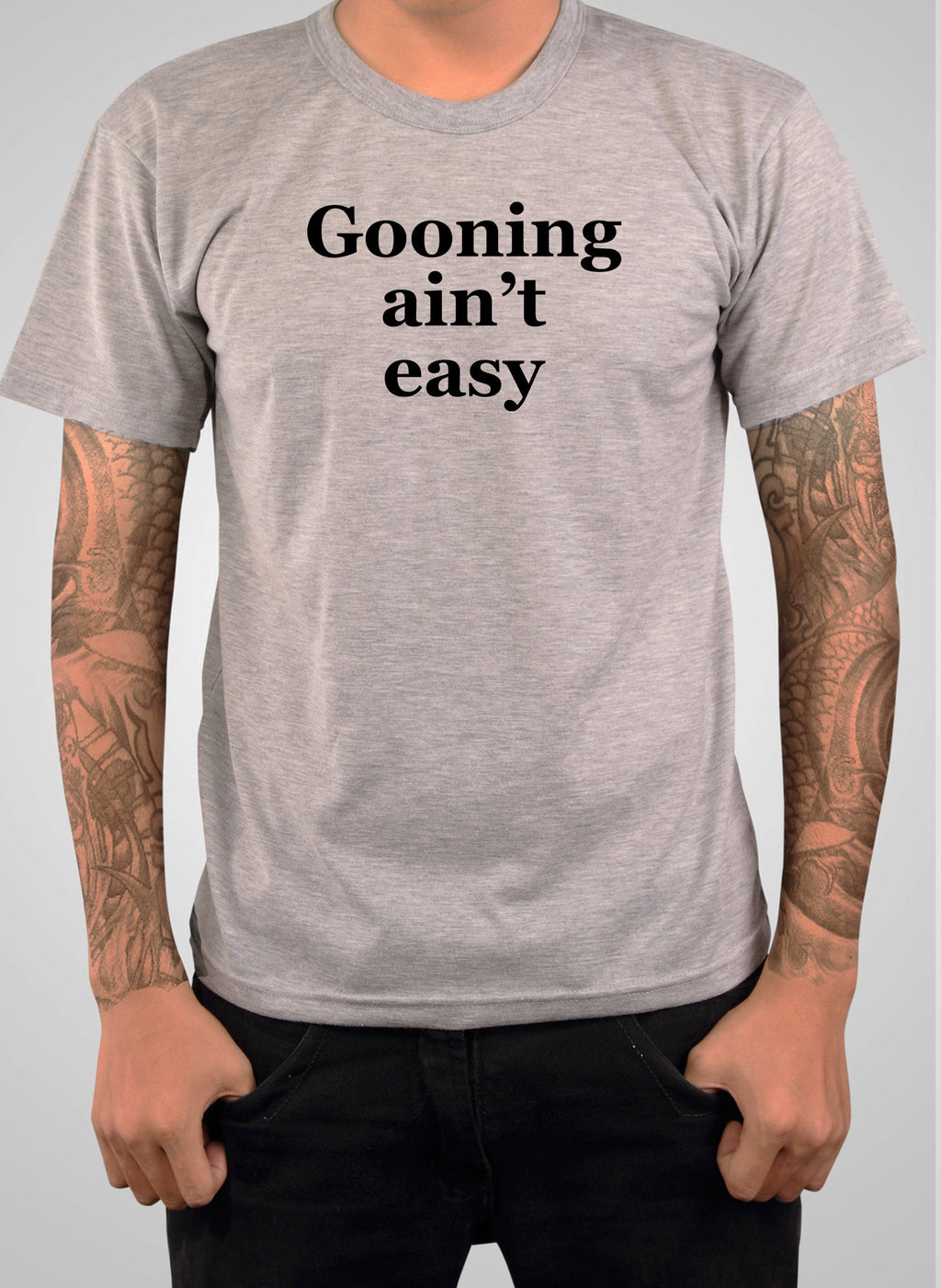 Gooning ain’t easy T-Shirt