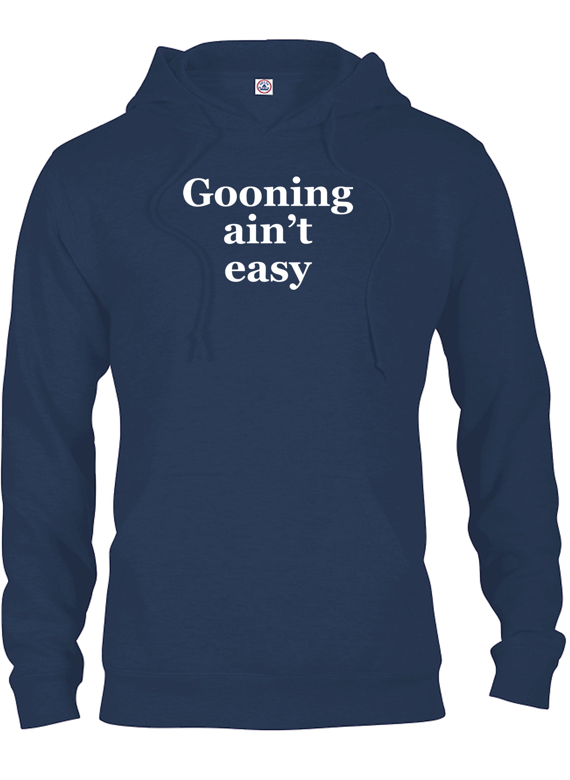 Gooning ain’t easy T-Shirt