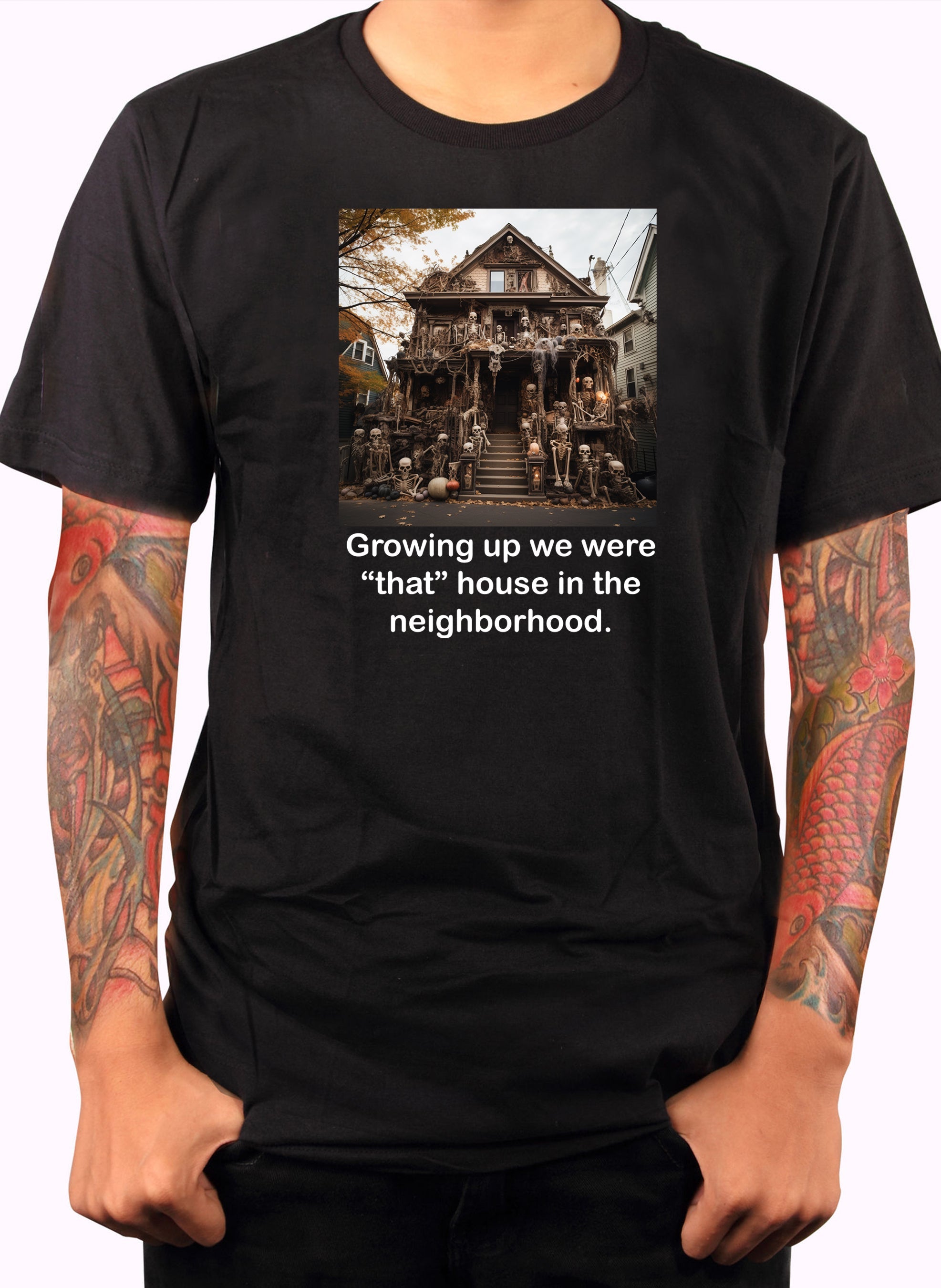 Growing up we were “that” house in the neighborhood T-Shirt