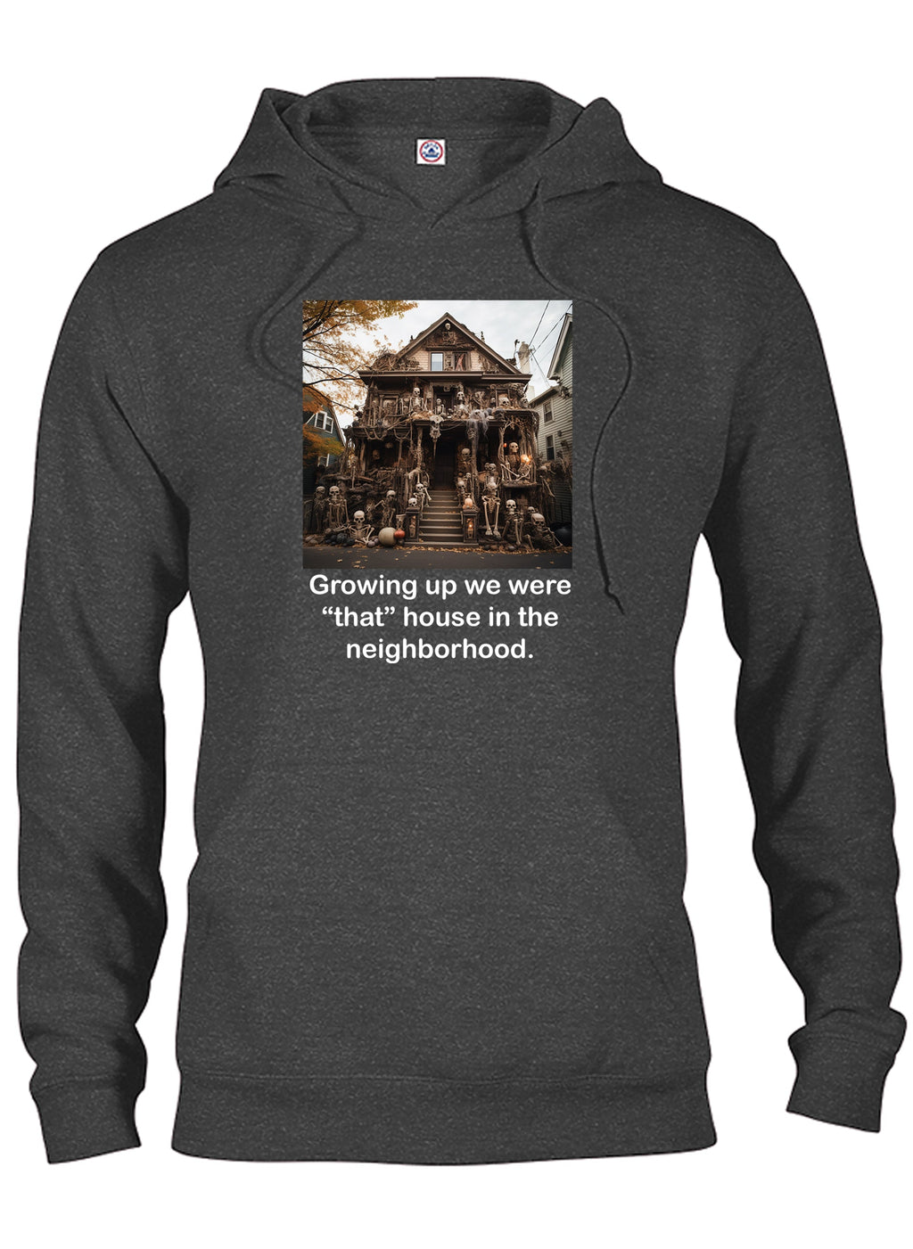 Growing up we were “that” house in the neighborhood T-Shirt