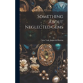 Something About Neglected Gems .. - Hardcover