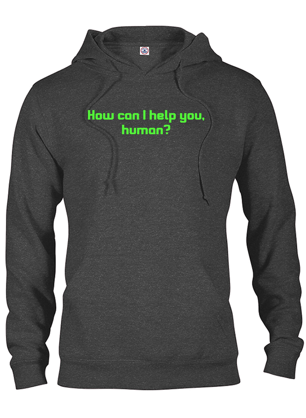 How can I help you, human? T-Shirt