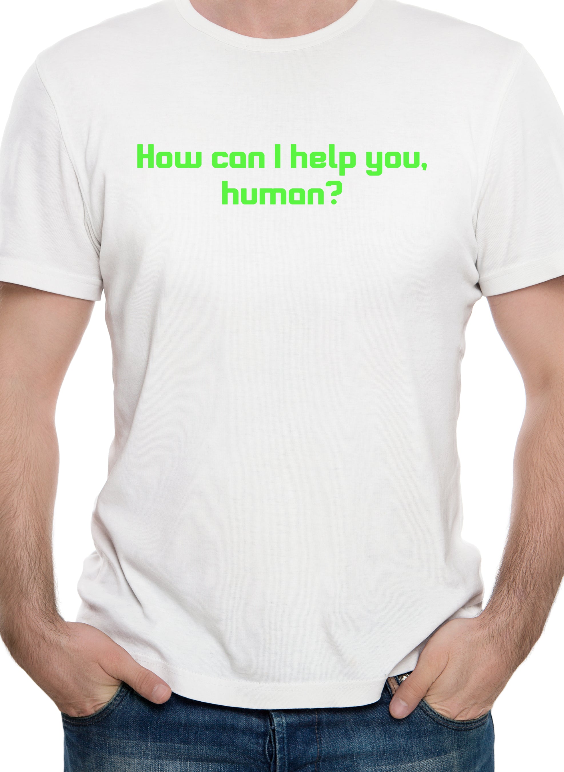 How can I help you, human? T-Shirt