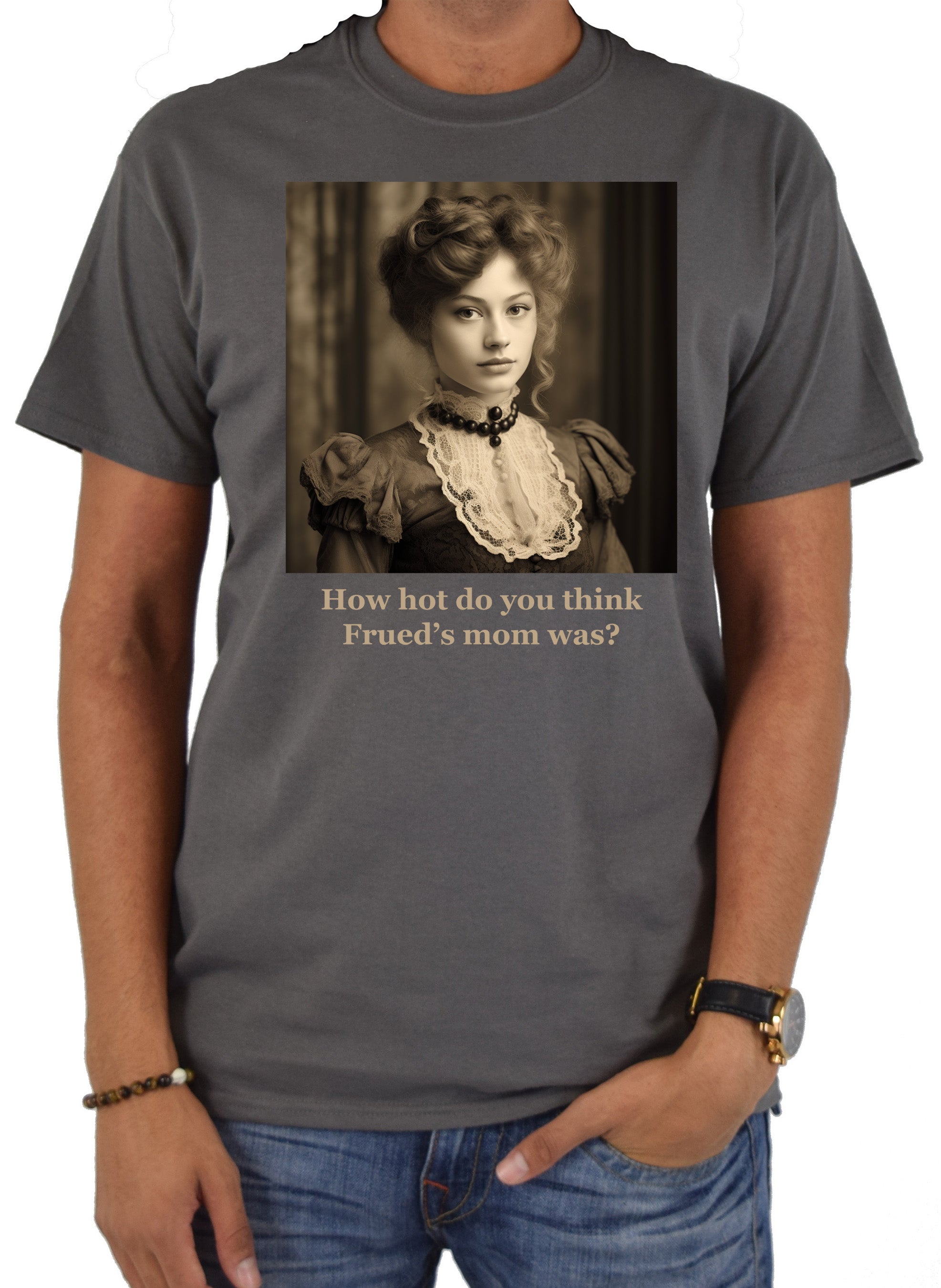 How hot do you think Frued’s mom was? T-Shirt