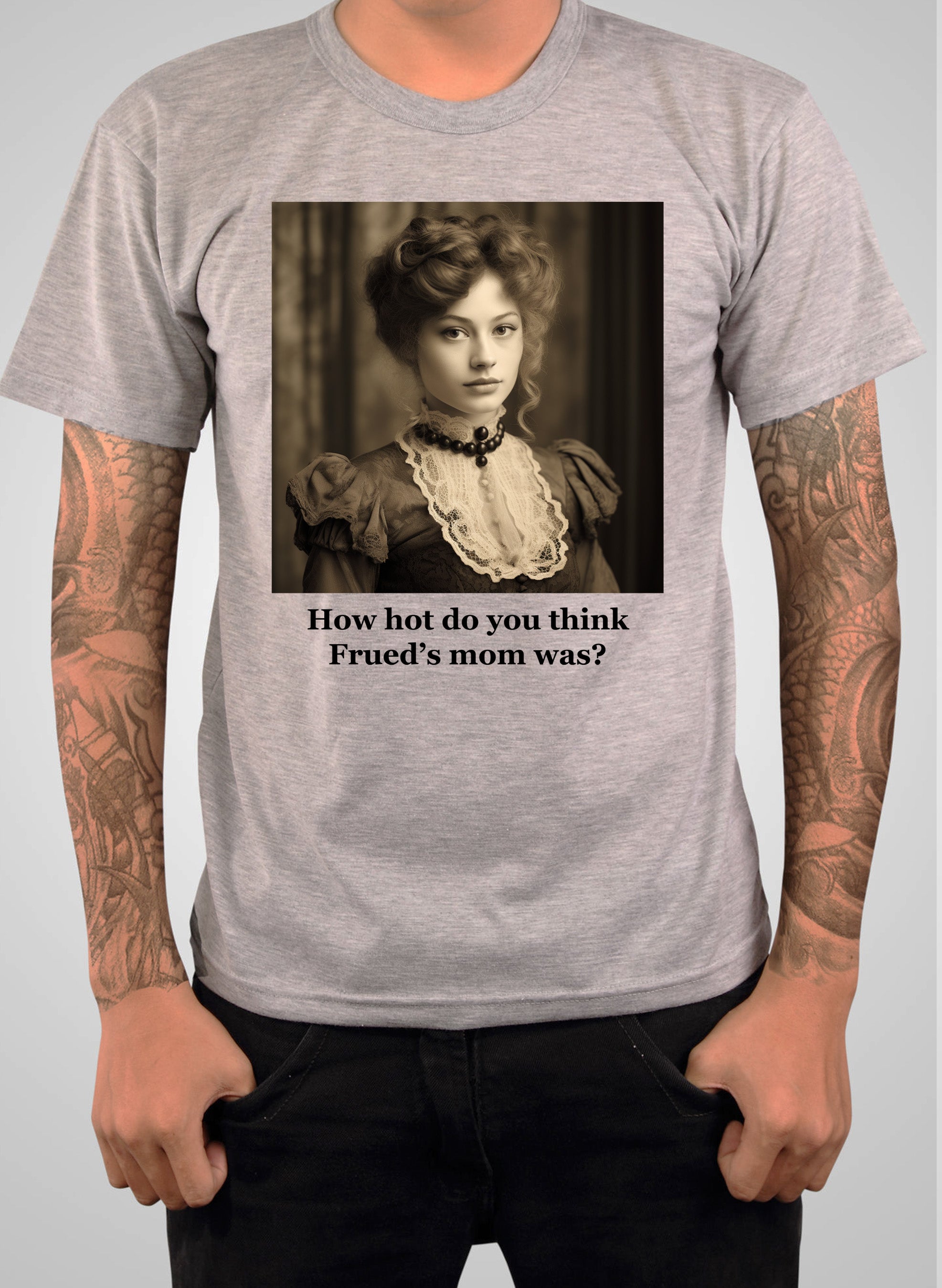 How hot do you think Frued’s mom was? T-Shirt