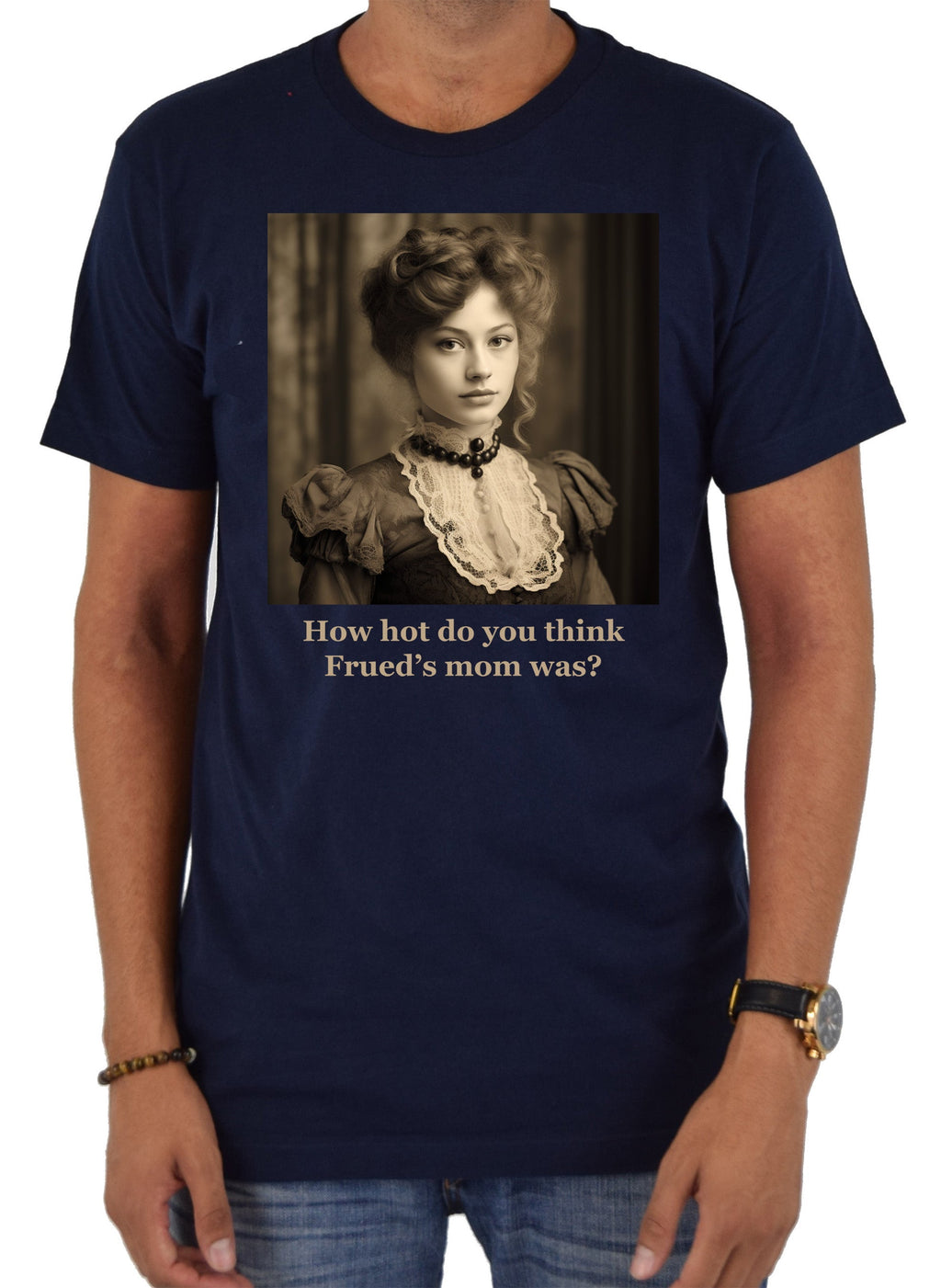 How hot do you think Frued’s mom was? T-Shirt