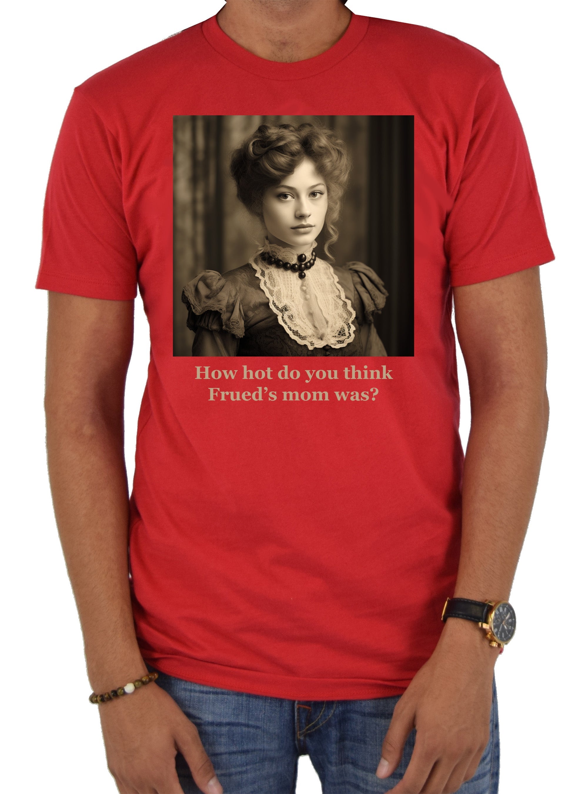 How hot do you think Frued’s mom was? T-Shirt