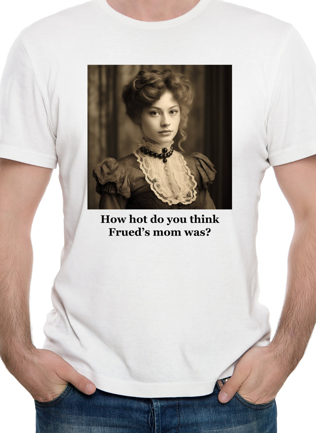 How hot do you think Frued’s mom was? T-Shirt