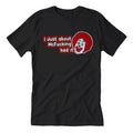 I Just About McF-king Had It T-Shirt