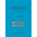 The South-Warwickshire Hoard of Roman Denarii: A Catalogue - Paperback